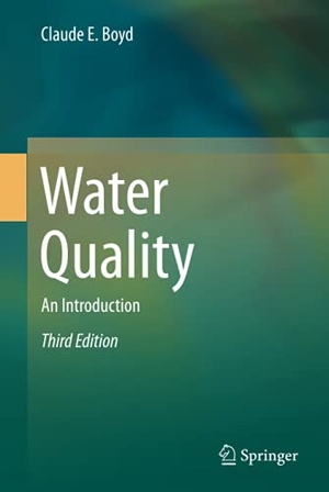 Boyd, Claude E.. Water Quality - An Introduction. Springer International Publishing, 2019.