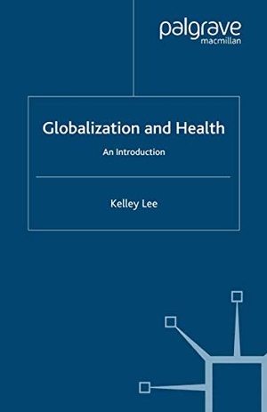 Lee, K.. Globalization and Health - An Introduction. Palgrave Macmillan UK, 2003.