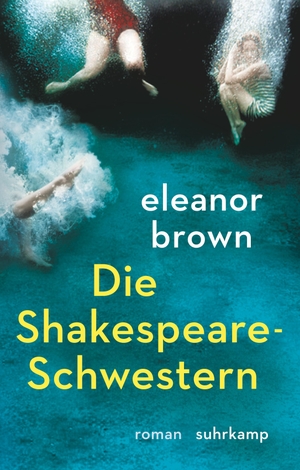 Brown, Eleanor. Die Shakespeare-Schwestern - Roman. Geschenkausgabe. Suhrkamp Verlag AG, 2017.