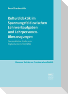 Kulturdidaktik im Spannungsfeld zwischen Lehrwerkaufgaben und Lehrpersonenüberzeugungen
