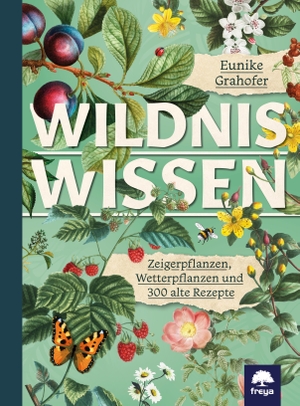 Grahofer, Eunike. Wildniswissen - Heilmittel und Rezepte. Freya Verlag, 2020.