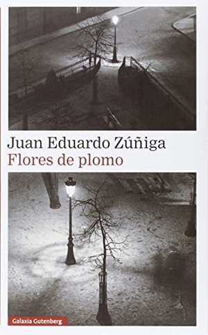 Zúñiga, Juan Eduardo. Flores de plomo. Galaxia Gutenberg, S.L., 2015.