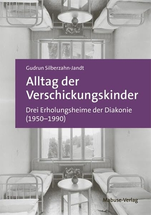 Silberzahn-Jandt, Gudrun. Alltag der Verschickungskinder - Drei Erholungsheime der Diakonie (1950-1990). Mabuse-Verlag GmbH, 2025.