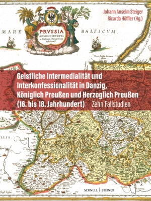 Steiger, Johann Anselm / Ricarda Höffler (Hrsg.). Geistliche Intermedialität und Interkonfessionalität in Danzig, Königlich Preußen und Herzoglich Preußen (16. bis 18. Jahrhundert) - Zehn Fallstudien. Schnell & Steiner GmbH, 2024.