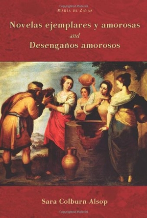 Zayas, Maria De / Maria de Zayas y Sotomayor. Novelas Ejemplares y Amorosas and Desenganos Amorosos. Linguatext, Limited, 2008.