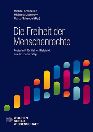 Krennerich, Michael / Michaela Lissowsky et al (Hrsg.). Die Freiheit der Menschenrechte - Festschrift für Heiner Bielefeldt. Wochenschau Verlag, 2023.