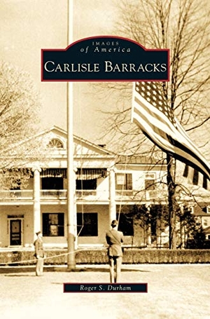 Durham, Roger S.. Carlisle Barracks. Arcadia Publishing Library Editions, 2009.