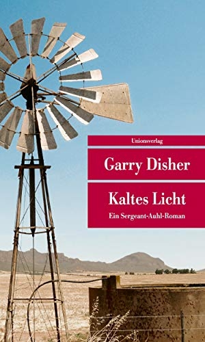 Disher, Garry. Kaltes Licht - Kriminalroman. Unionsverlag, 2021.