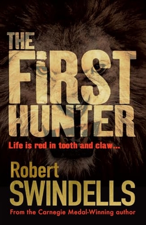 Swindells, Robert. FIRST HUNTER. Harper Collins Publishers - UK Wholesale Acct, 2016.