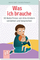 Was ich brauche - 30 Bedürfnisse von Kita-Kindern verstehen und besprechen