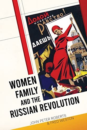 Roberts, John / Fred Weston. Women, Family and the Russian Revolution. Wellred, 2023.