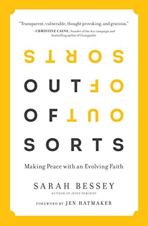 Bessey, Sarah. Out of Sorts - Making Peace with an Evolving Faith. Howard Books, 2015.