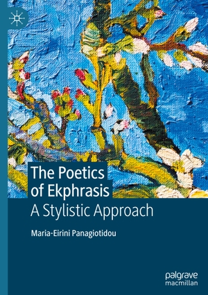Panagiotidou, Maria-Eirini. The Poetics of Ekphrasis - A Stylistic Approach. Springer International Publishing, 2022.