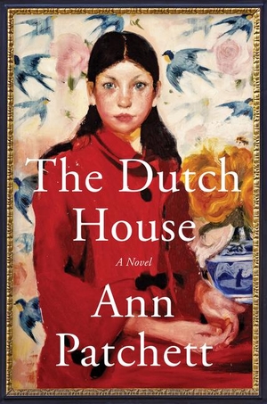 Patchett, Ann. The Dutch House - A Novel. HarperCollins, 2019.