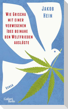 Wie Grischa mit einer verwegenen Idee beinahe den Weltfrieden auslöste