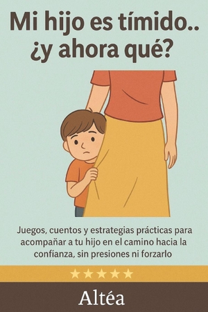 Altéa. Mi hijo es tímido... ¿y ahora qué? - Juegos, cuentos y estrategias para ayudar a tu hijo a ganar confianza sin forzarlo. Branching Plot Books, 2025.