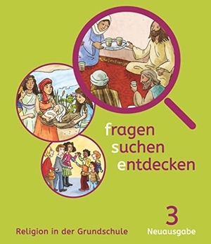 Heilmeier, Ursula / Angelika Paintner. fragen-suchen-entdecken 3 - Bayern - Religion in der Grundschule. Cornelsen Verlag GmbH, 2017.