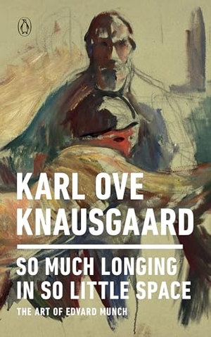 Knausgaard, Karl Ove. So Much Longing in So Little Space - The Art of Edvard Munch. Penguin Publishing Group, 2019.