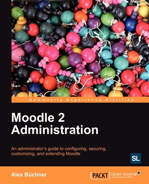 B. Chner, Alex / Alex Buchner. Moodle 2 Administration. Packt Publishing, 2011.