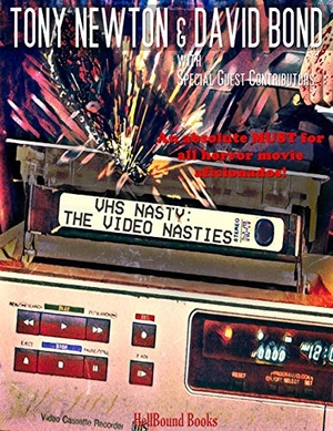 Bond, David / Campbell, Ramsey et al. VHS Nasty - The Video Nasties. Hellbound Books Publishing LLC, 2020.