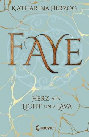 Herzog, Katharina. Faye - Herz aus Licht und Lava - Island-Fantasyroman. Loewe Verlag GmbH, 2019.