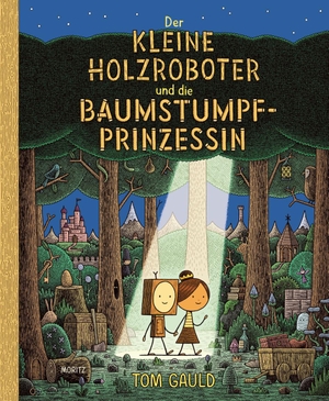 Gauld, Tom. Der kleine Holzroboter und die Baumstumpfprinzessin. Moritz Verlag-GmbH, 2022.