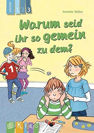 Weber, Annette. Warum seid ihr so gemein zu dem? Lesestufe 3. Verlag an der Ruhr GmbH, 2015.