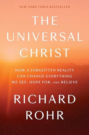 Rohr, Richard. The Universal Christ - How a Forgotten Reality Can Change Everything We See, Hope For, and Believe. Harmony/Rodale/Convergent, 2019.