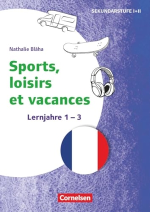 Bláha, Nathalie. Themenhefte Fremdsprachen Sekundarstufe - Französisch - Lernjahr 1-3 - Sports, loisirs et vacances - Kopiervorlagen. Cornelsen Vlg Scriptor, 2023.