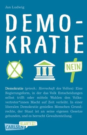 Ludwig, Jan. Demokratie (Carlsen Klartext) - Anregendes Sachbuch für Jugendliche ab 13 Jahren mit einfachen Texten für einen kritischen und reflektierten Umgang mit politischen Entwicklungen. Carlsen Verlag GmbH, 2024.