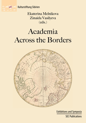 Melnikova, Ekaterina / Zinaida Vasilyeva (Hrsg.). Academia across the borders. Verlag der Kulturstiftung Sibirien, 2024.