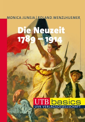 Juneja, Monica / Roland Wenzlhuemer. Die Neuzeit 1789-1914. UTB GmbH, 2013.