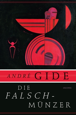 Gide, André. Die Falschmünzer. Roman - Wegweisender Roman des 20. Jahrhunderts - »Vergesst Proust! Lest Gide!« Die Welt. Anaconda Verlag, 2023.