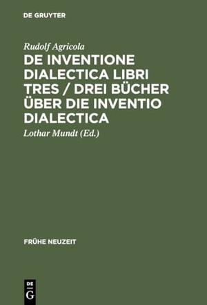 Mundt, Lothar (Hrsg.). De inventione dialectica libri tres / Drei Bücher über die Inventio dialectica - Auf der Grundlage der Edition von Alardus von Amsterdam (1539). De Gruyter, 1993.