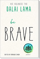 Be Brave