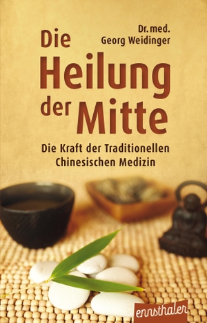 Weidinger, Georg. Die Heilung der Mitte - Die Kraft der Traditionellen Chinesischen Medizin. Ennsthaler GmbH + Co. Kg, 2017.