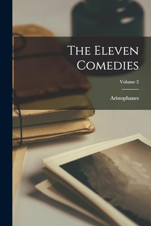 Aristophanes. The Eleven Comedies; Volume 2. Creative Media Partners, LLC, 2022.