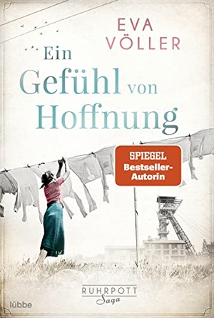 Völler, Eva. Ein Gefühl von Hoffnung - Die Ruhrpott-Saga. Roman. Lübbe, 2022.