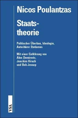 Poulantzas, Nicos. Staatstheorie - Politischer Überbau, Ideologie, Autoritärer Etatismus. Vsa Verlag, 2011.