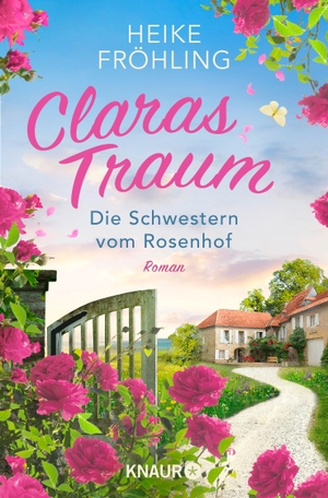 Fröhling, Heike. Die Schwestern vom Rosenhof. Claras Traum - Roman. Knaur Taschenbuch, 2022.