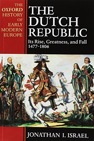 Israel. The Dutch Republic - Its Rise, Greatness, and Fall 1477-1806. Oxford University Press, 1998.