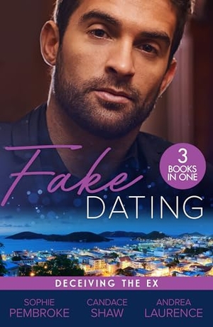 Pembroke, Sophie / Shaw, Candace et al. Fake Dating - Deceiving The Ex: Proposal for the Wedding Planner (Wedding of the Year) / Her Perfect Candidate / The Boyfriend Arrangement. HarperCollins, 2024.