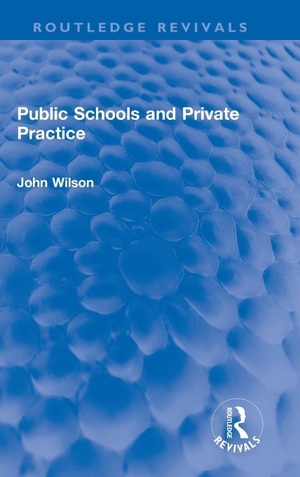 Wilson, John. Public Schools and Private Practice. Taylor & Francis Ltd (Sales), 2022.