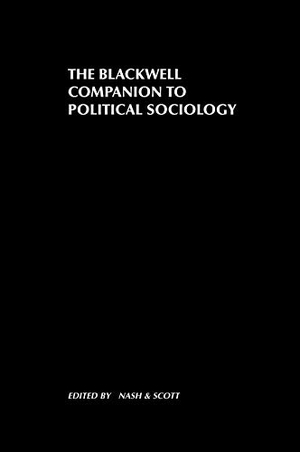 Nash / Scott. Companion to Political Sociology. John Wiley & Sons, 2001.