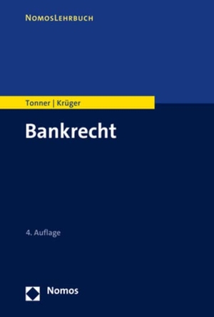 Tonner, Martin / Thomas Krüger. Bankrecht. Nomos Verlags GmbH, 2022.