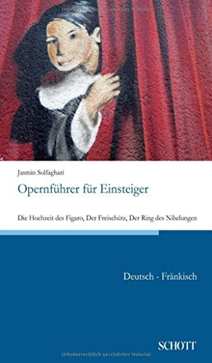 Solfaghari, Jasmin. Opernführer für Einsteiger - Die Hochzeit des Figaro, Der Freischütz, Der Ring des Nibelungen. Schott Buch, 2019.