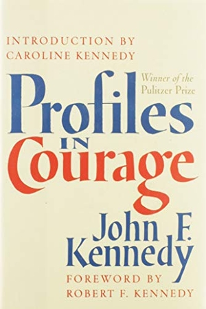 Kennedy, John F. Profiles in Courage. HarperCollins, 2003.