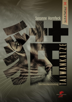 Hornfeck, Susanne. Taiwankatze - Eine Grenzüberschreitung. Drachenhaus Verlag, 2023.