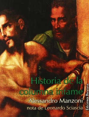 Manzoni, Alessandro / Leonardo Sciascia. Historia de la columna infame. Ediciones Barataria, 2008.