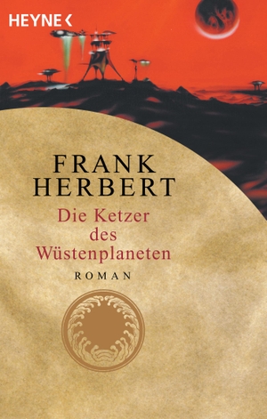 Herbert, Frank. Der Wüstenplanet 05. Die Ketzer des Wüstenplaneten - Der Wüstenplanet. Fünfter Roman. Heyne Taschenbuch, 2001.